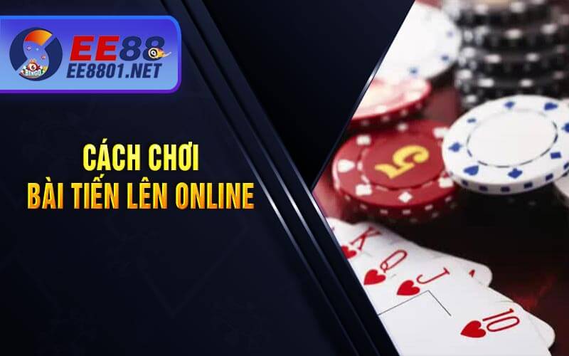 Cách chơi bài tiến lên online